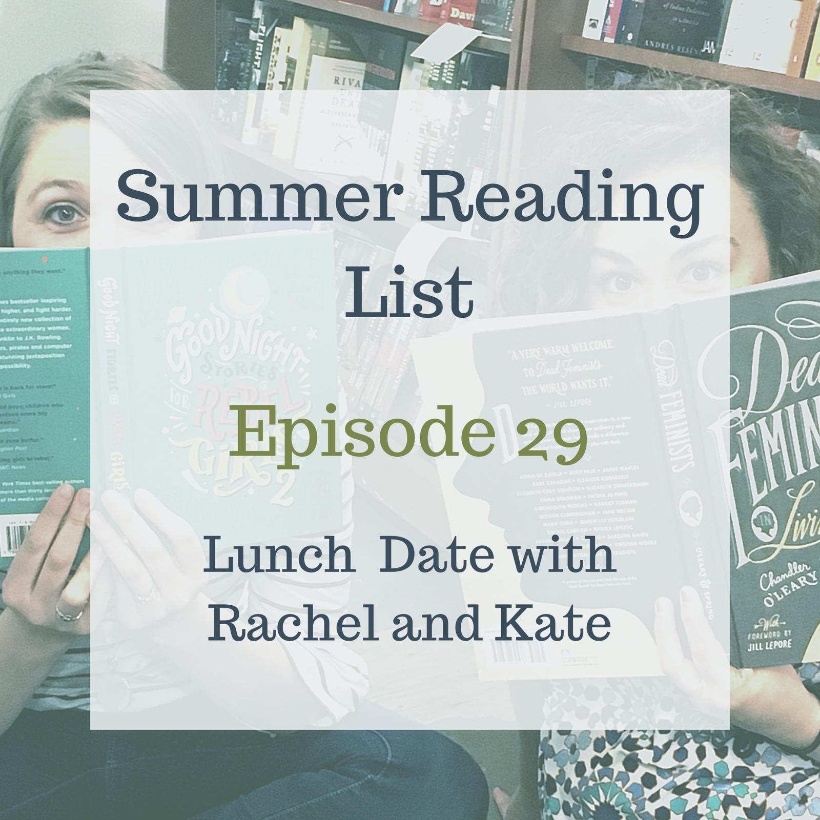 Lunch Date with Rachel and Kate Episode 29: Summer Reading List