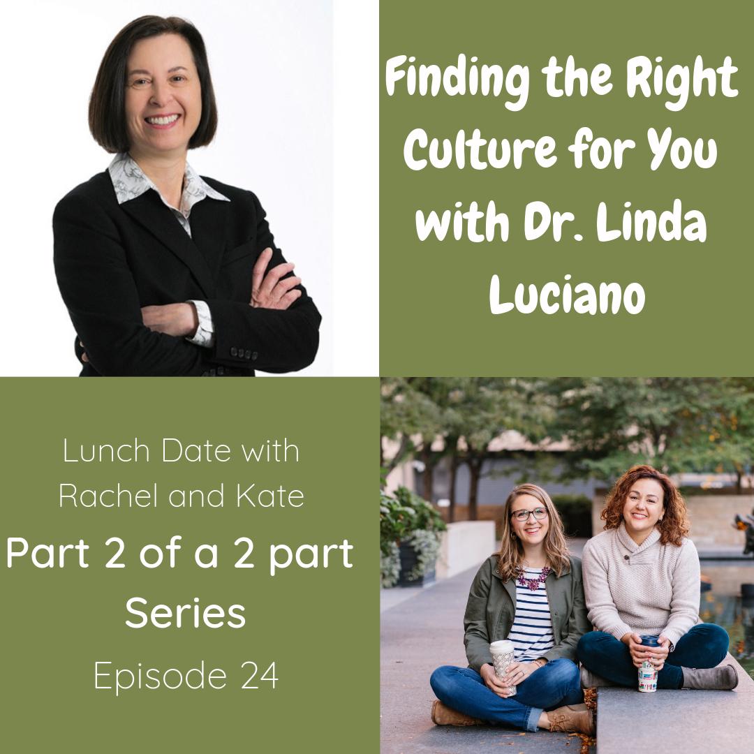 Lunch Date with Rachel and Kate Episode 25: Finding the Right Culture with Dr. Linda Luciano