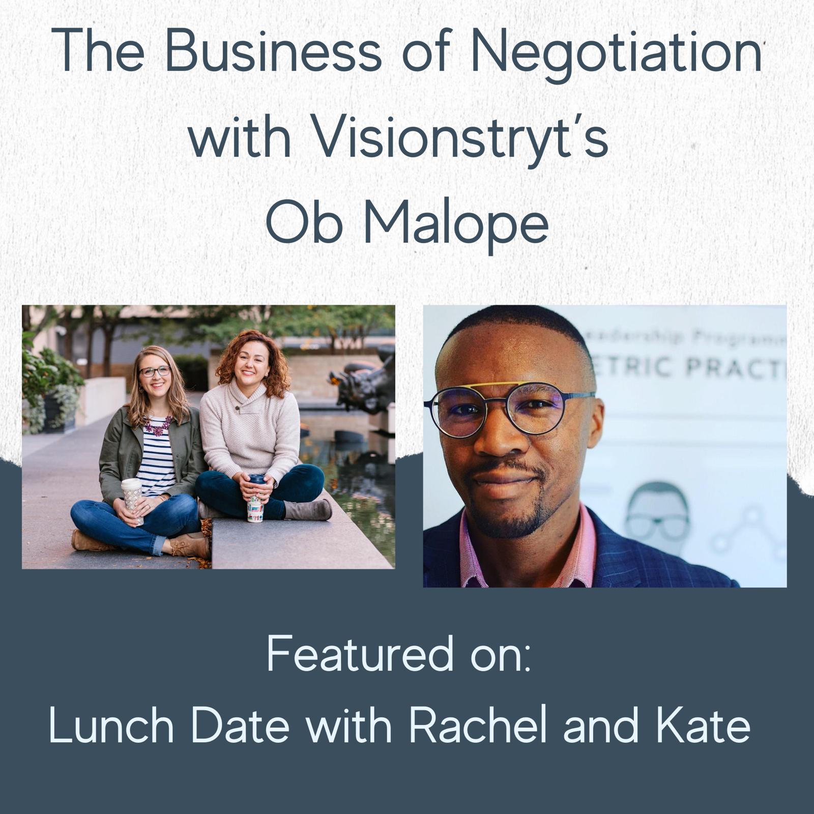 Lunch Date with Rachel & Kate: The Business of Negotiation with Visionstryt’s OB Malope