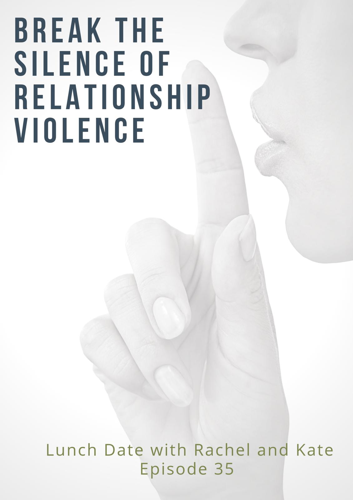 Lunch Date with Rachel and Kate Episode 35: Break the Silence of Relationship Violence
